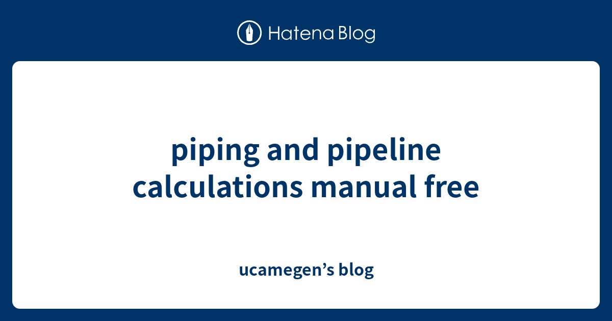 piping-and-pipeline-calculations-manual-free-ucamegen-s-blog