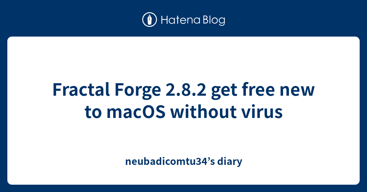 Fractal Forge 2.8.2 get free new to macOS without virus ...