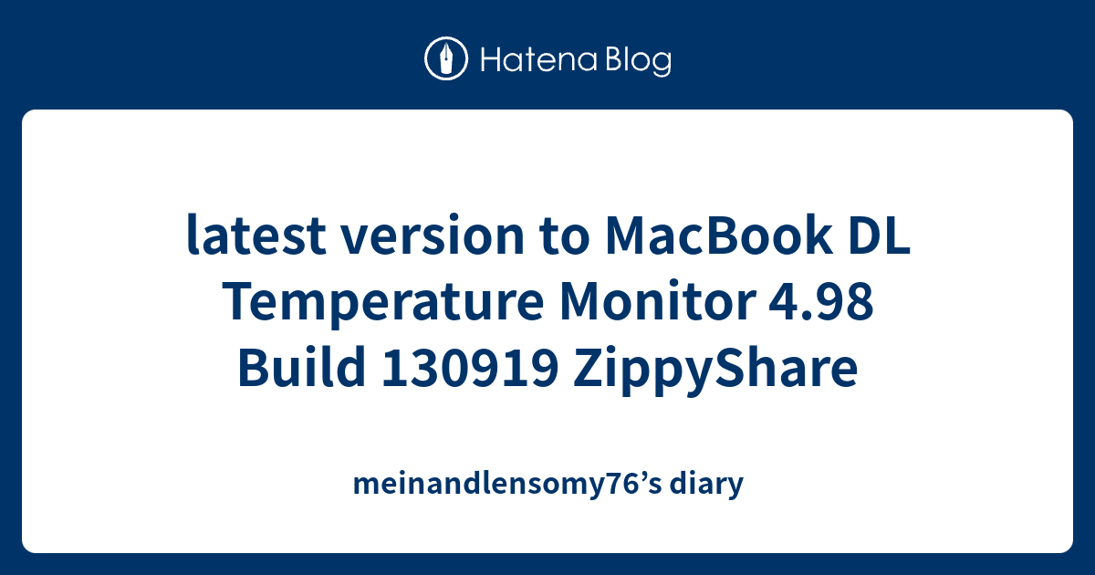 latest version to MacBook DL Temperature Monitor 4.98 Build 130919 ...