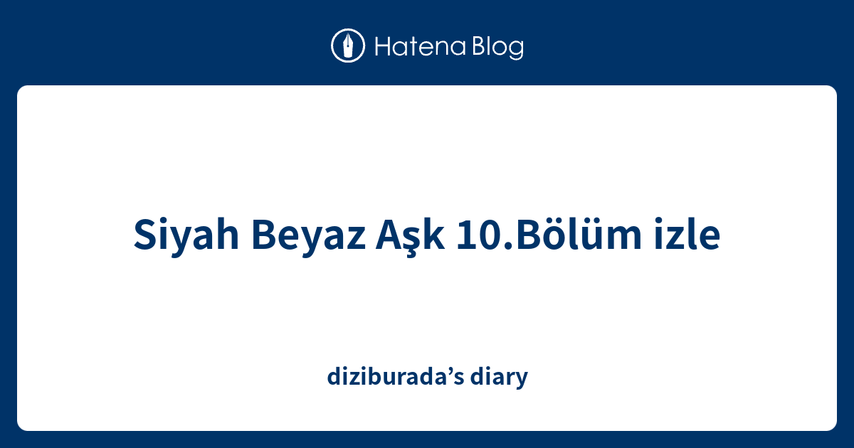 En Hizli Siyah Beyaz Ask 10 Bolum Izle Tek Parca Puhutv