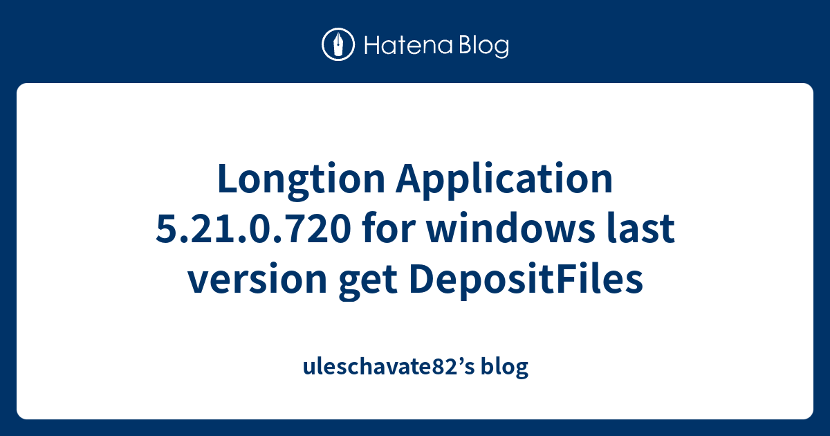 Longtion Application 5.21.0.720 for windows last version get ...