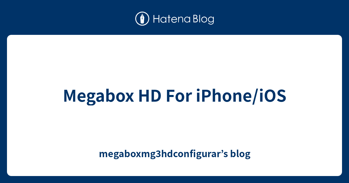 Megabox HD For iPhone/iOS megaboxmg3hdconfigurar’s blog