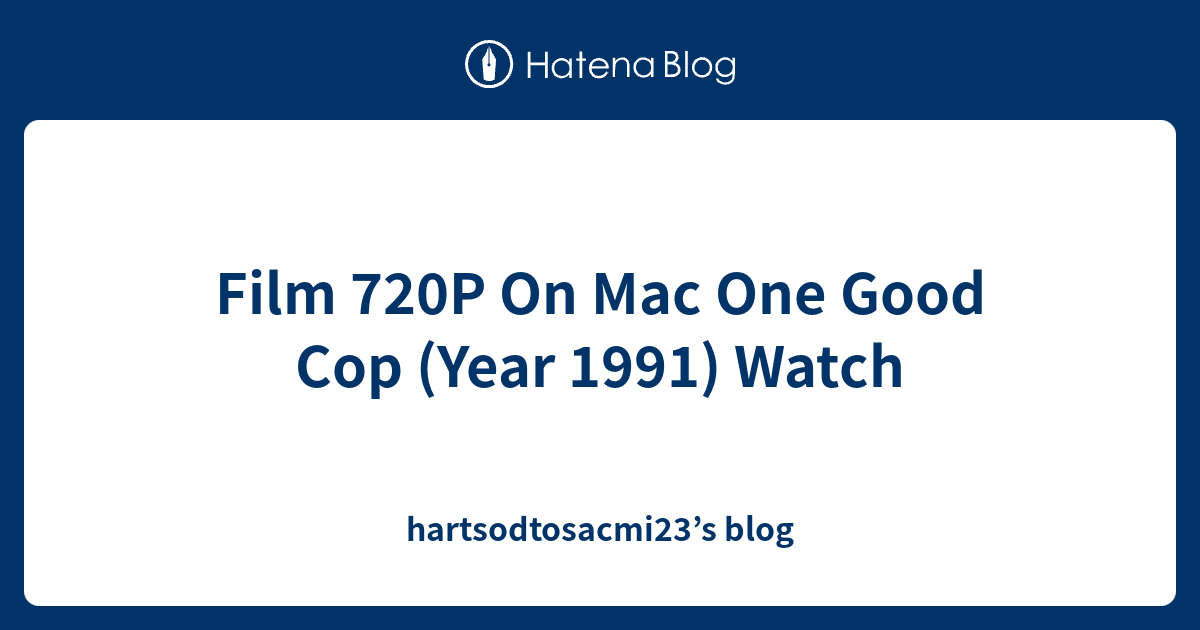 film-720p-on-mac-one-good-cop-year-1991-watch-hartsodtosacmi23-s-blog