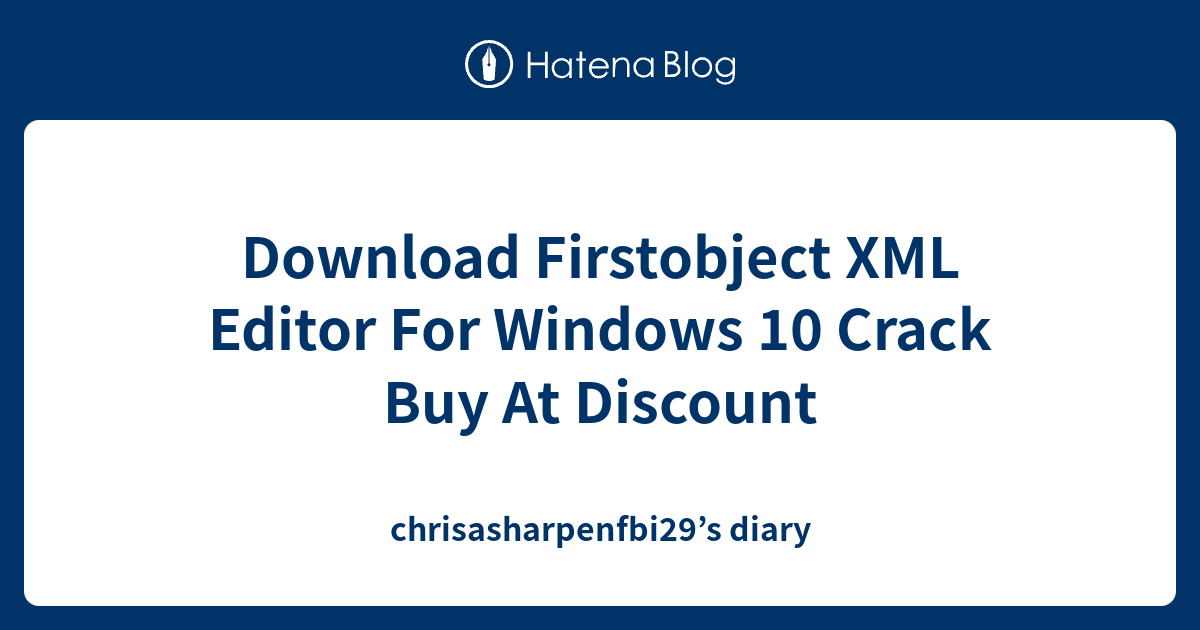 Download Firstobject XML Editor For Windows 10 Crack Buy At Discount ...