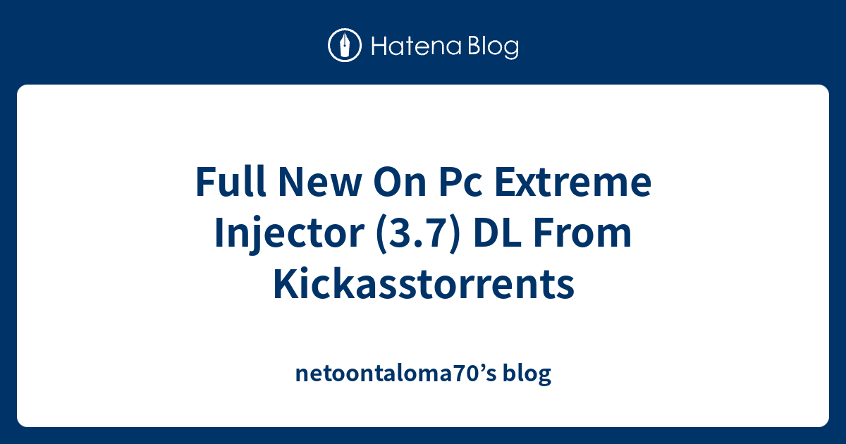 Full New On Pc Extreme Injector 3 7 Dl From Kickasstorrents - roblox dll injector v33