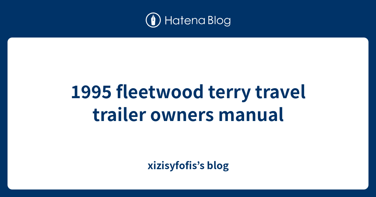 1995 fleetwood terry travel trailer owners manual