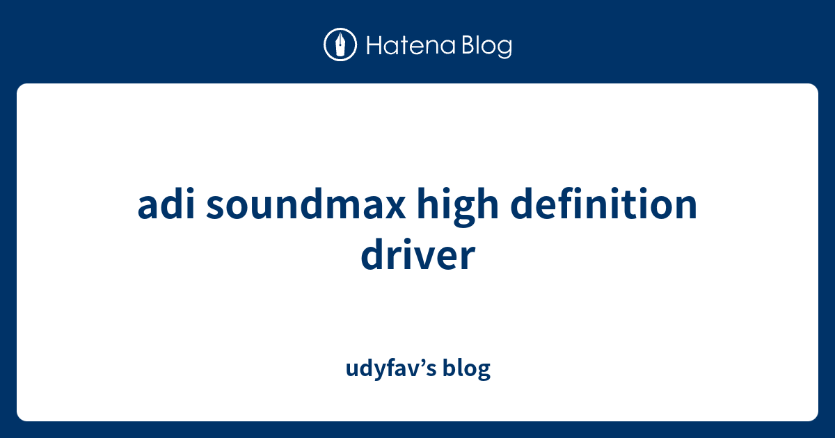 adi soundmax high definition driver udyfav’s blog