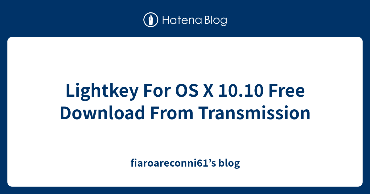 Lightkey For OS X 10.10 Free Download From Transmission ...