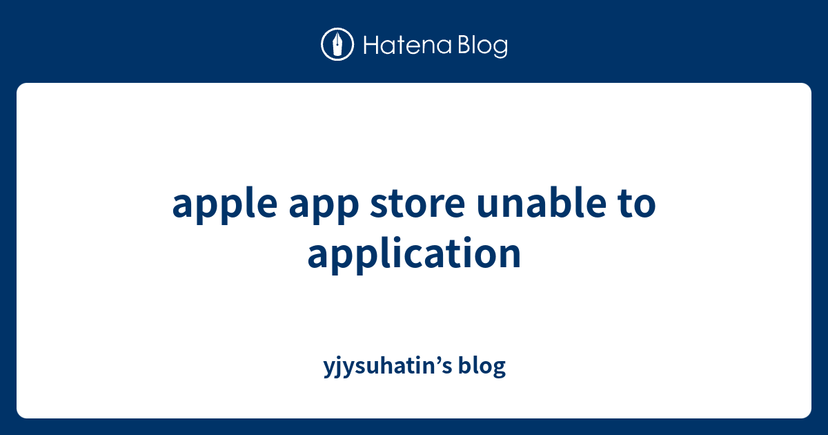 apple app store unable to application - yjysuhatin’s blog