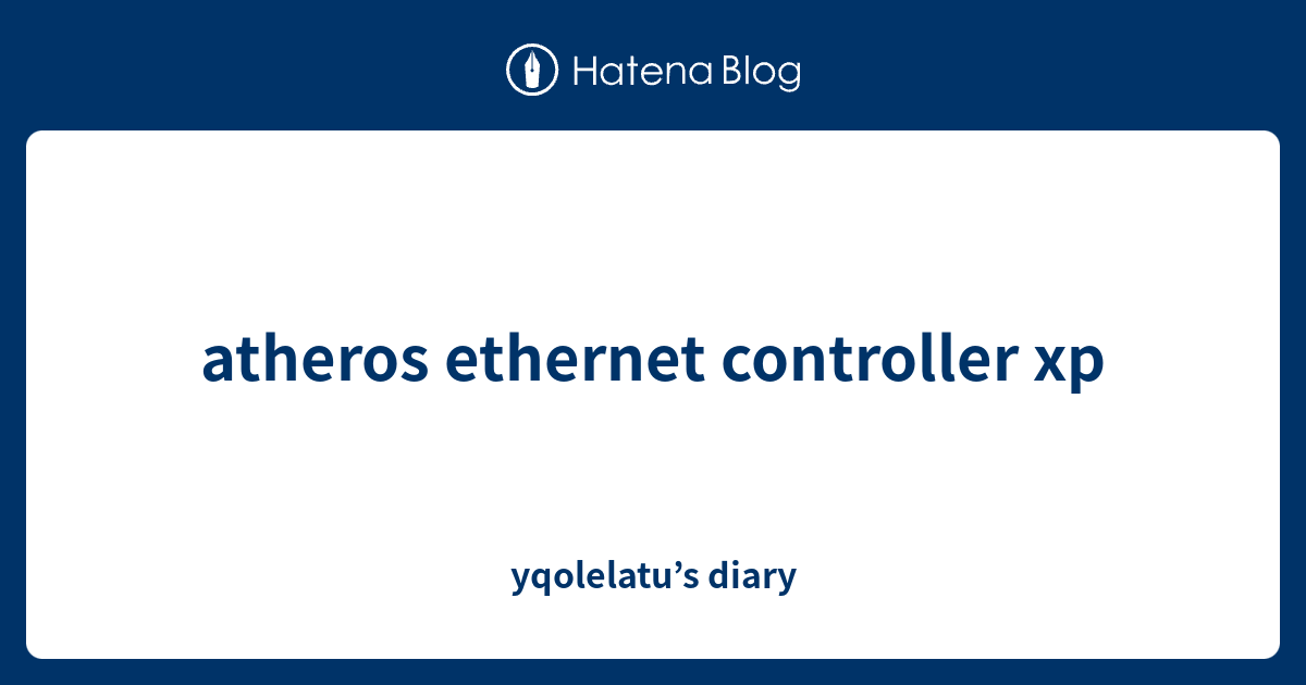 atheros ethernet controller xp - yqolelatu’s diary