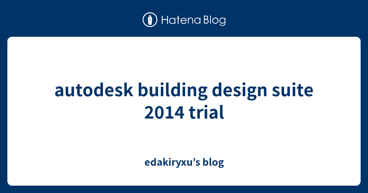 autodesk building design suite 2014 trial - edakiryxu’s blog