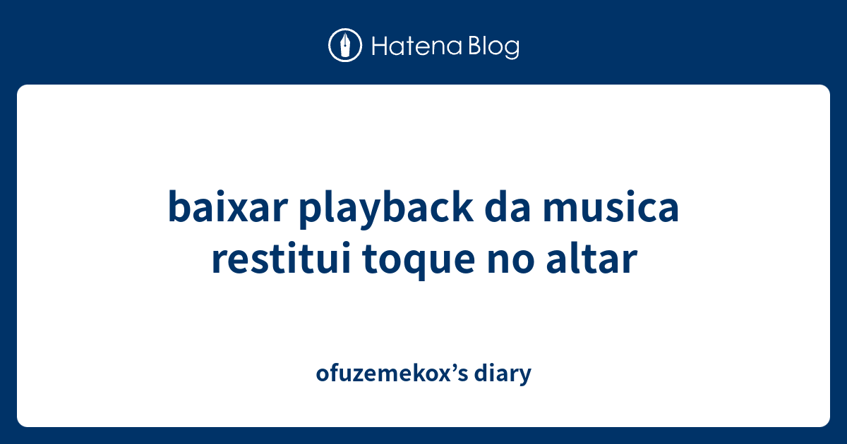 baixar playback da musica restitui toque no altar ...