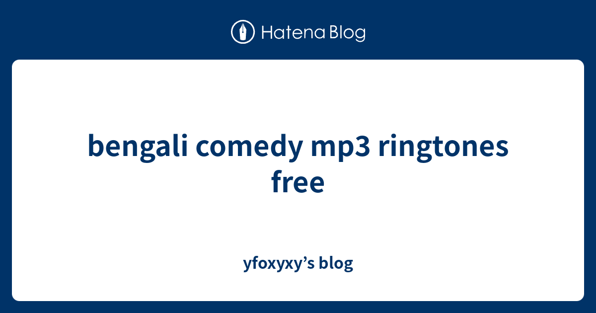 bengali comedy mp3 ringtones free yfoxyxy’s blog