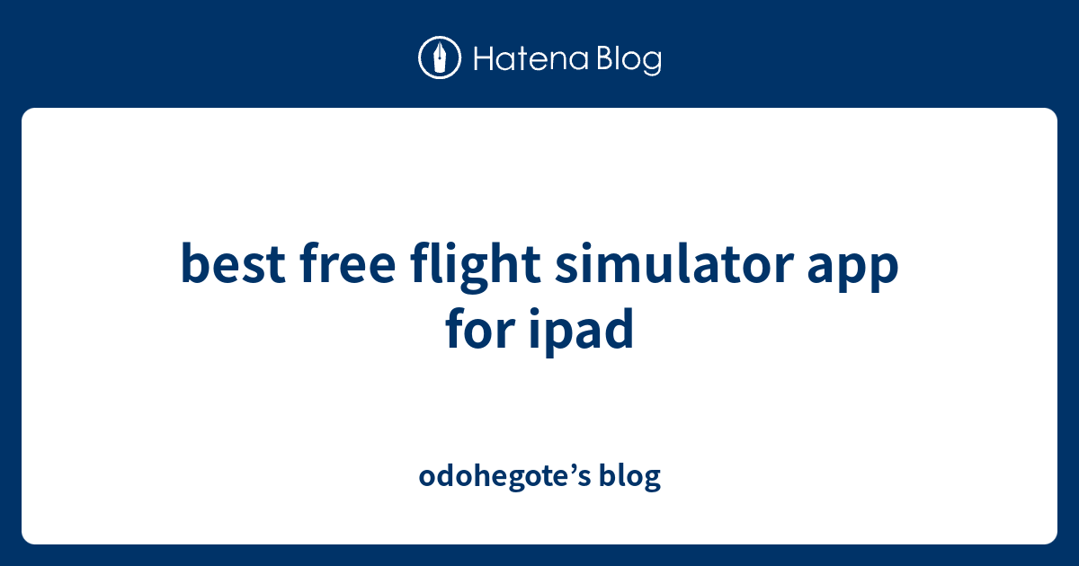 best free flight simulator app for ipad - odohegote’s blog
