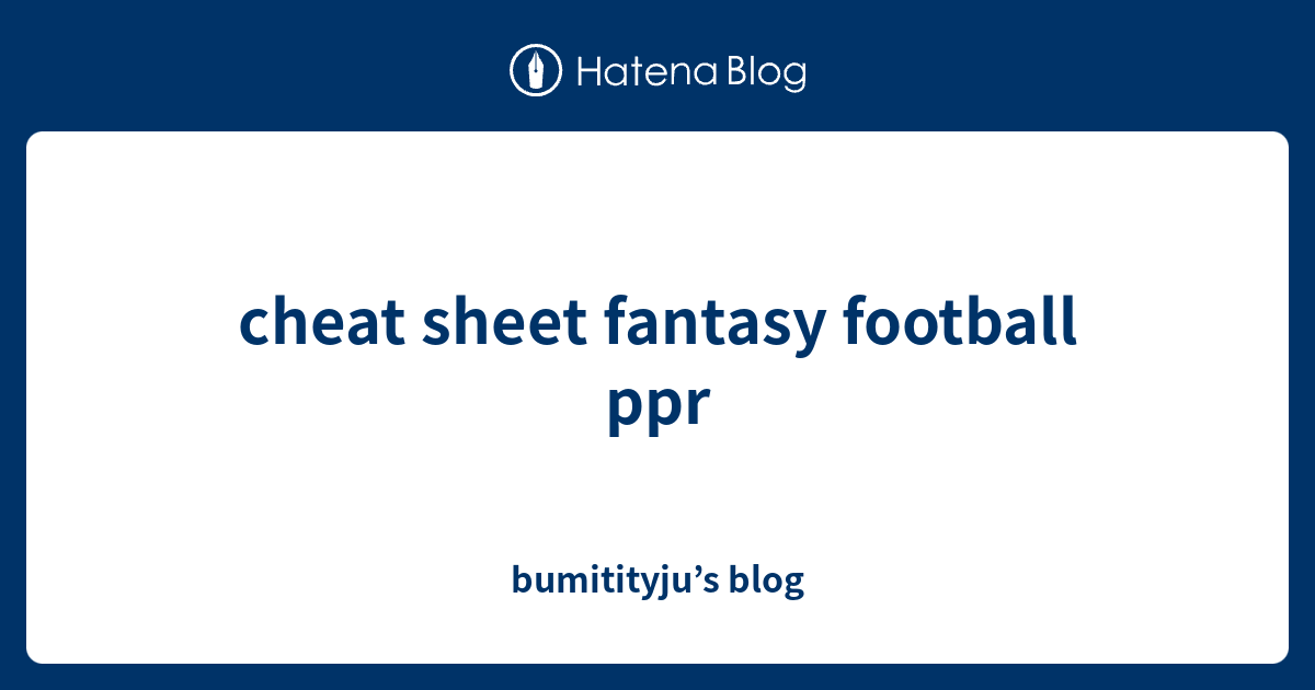 cheat sheet fantasy football ppr bumitityju’s blog