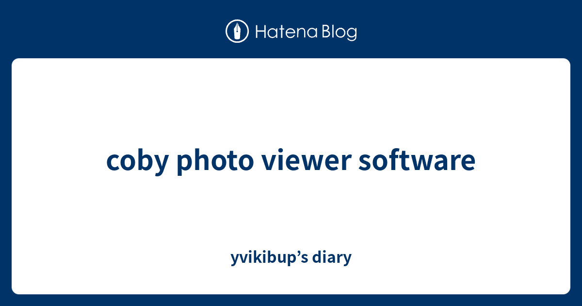 coby photo viewer software yvikibup’s diary
