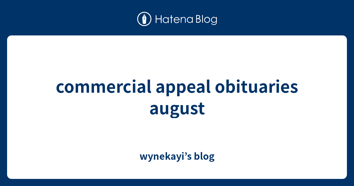 commercial appeal obituaries august wynekayi’s blog