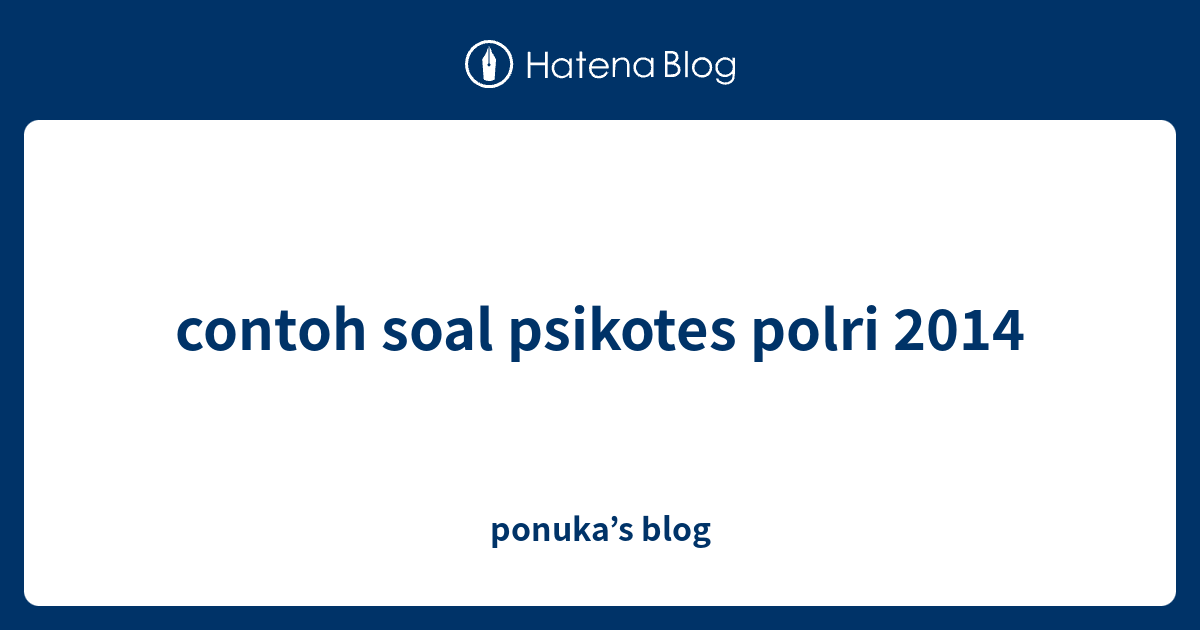 contoh soal psikotes polri 2014 ponuka’s blog