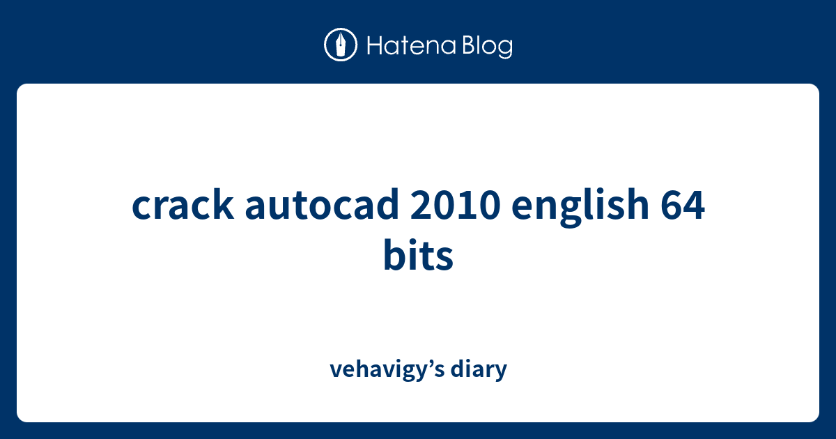 crack autocad 2010 english 64 bits - vehavigy’s diary