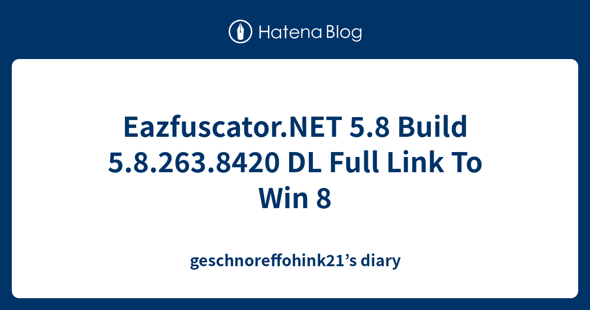 Eazfuscatornet 58 Build 582638420 Dl Full Link To Win 8