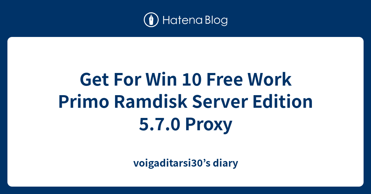 Get For Win 10 Free Work Primo Ramdisk Server Edition 5.7.0 Proxy ...