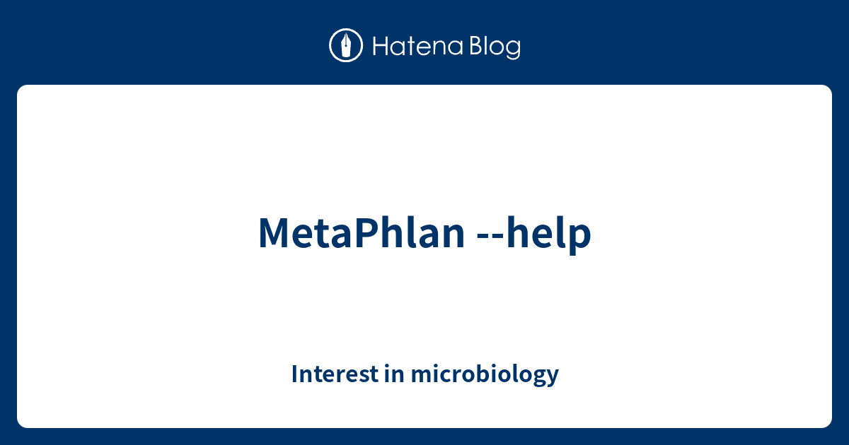 MetaPhlan --help - Interest in microbiology