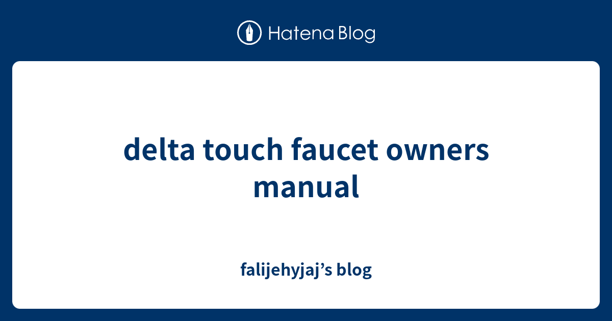delta touch faucet owners manual falijehyjaj’s blog
