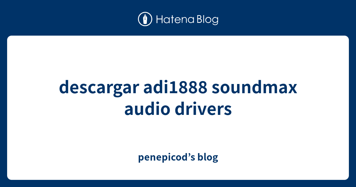 descargar adi1888 soundmax audio drivers penepicod’s blog