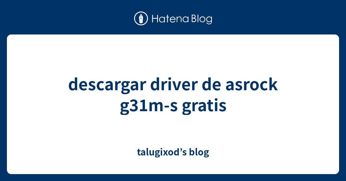 descargar driver de asrock g31ms gratis talugixod’s blog