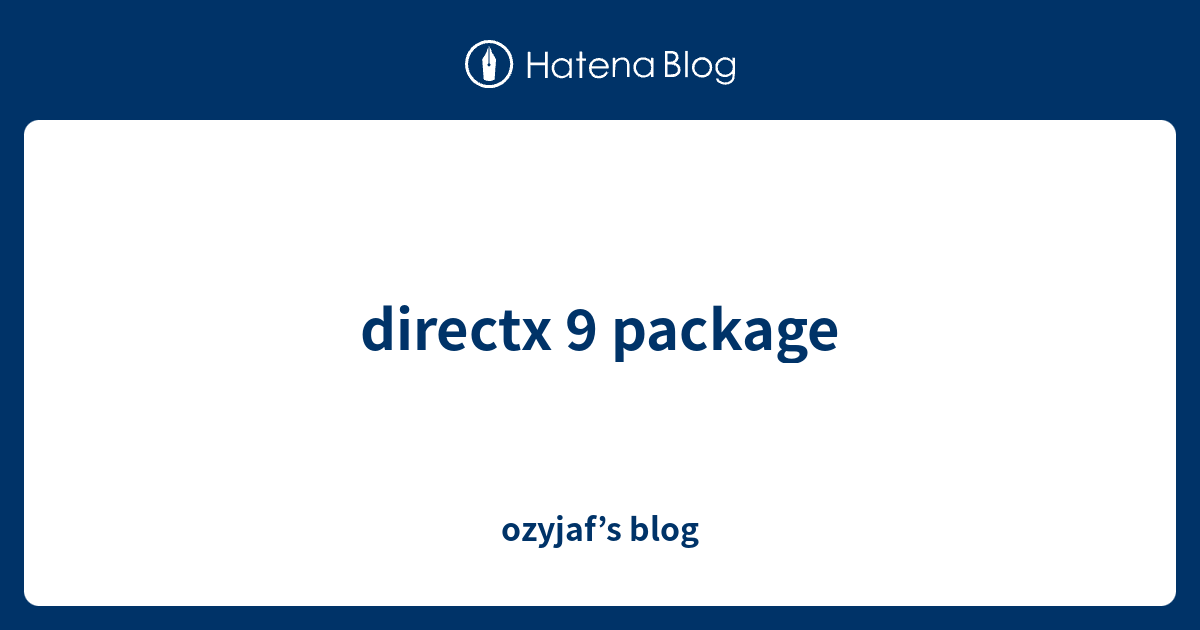 directx 9 package ozyjaf’s blog