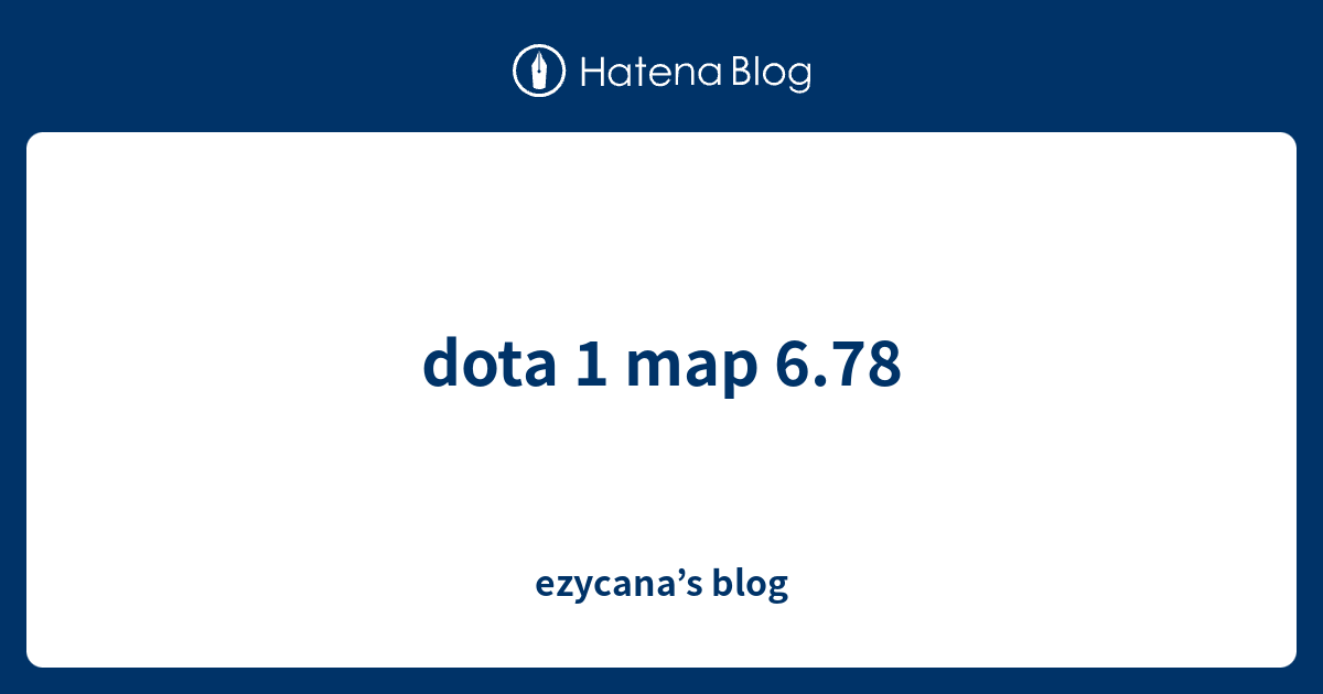dota 1 map 6.78 - ezycana’s blog