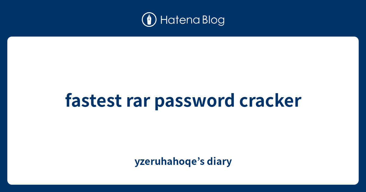 fastest rar password cracker - yzeruhahoqe’s diary