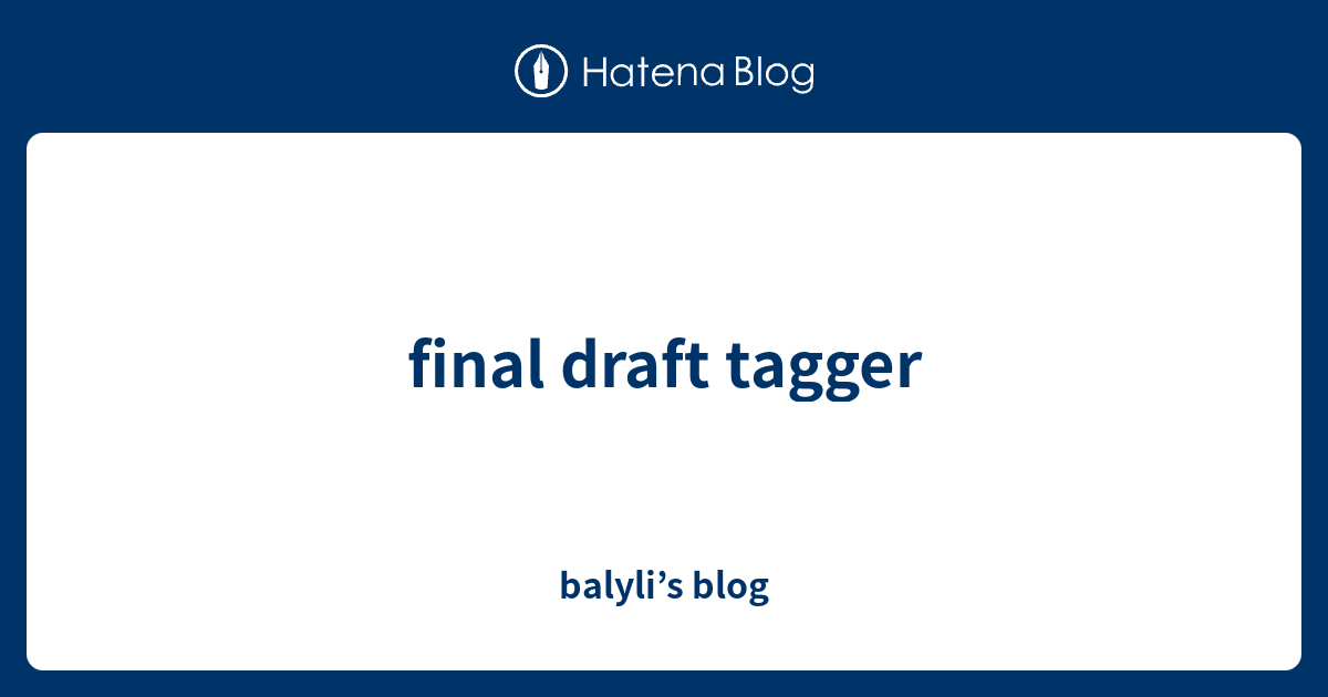 final draft tagger balyli’s blog