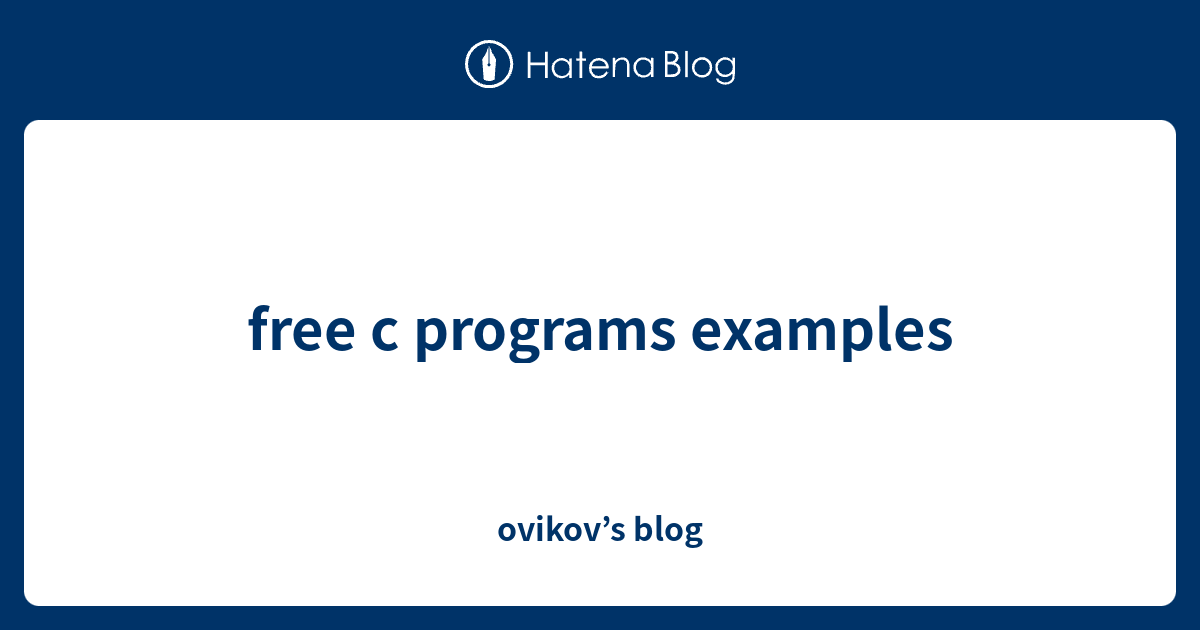 Free c programs examples ovikov s blog