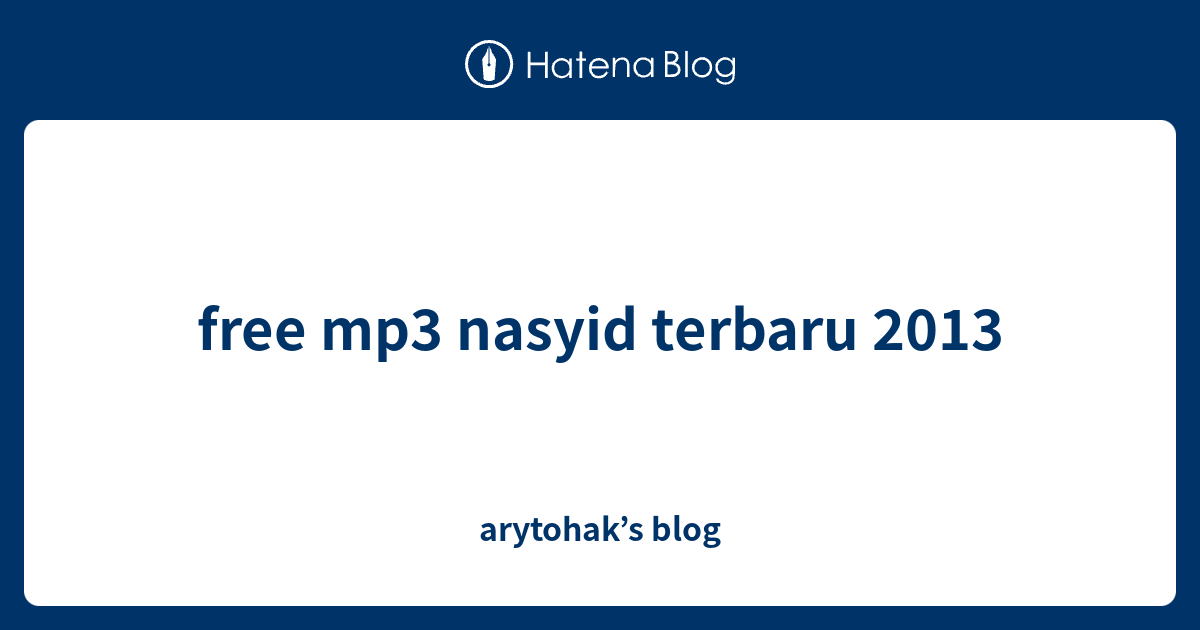 free mp3 nasyid terbaru 2013 arytohak’s blog