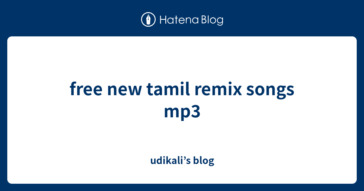 free-new-tamil-remix-songs-mp3-udikali-s-blog