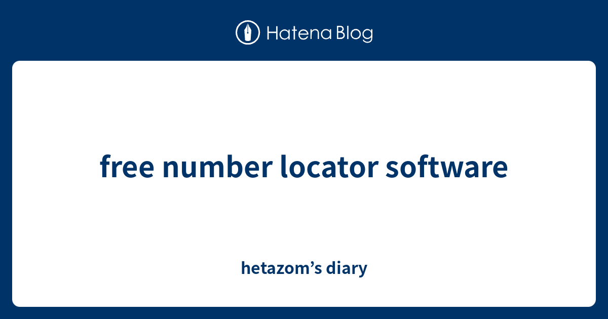 free-number-locator-software-hetazom-s-diary