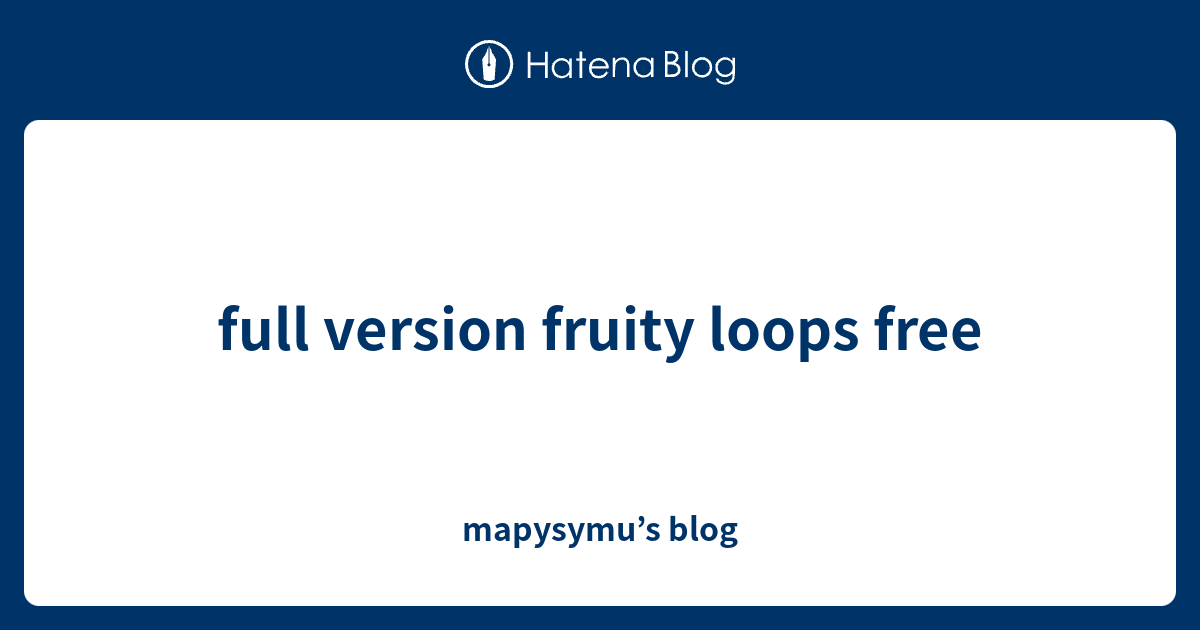 full version fruity loops free mapysymu’s blog