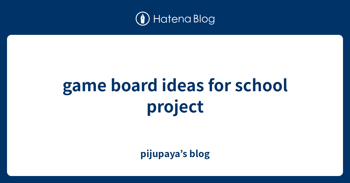 game board ideas for school project pijupaya’s blog