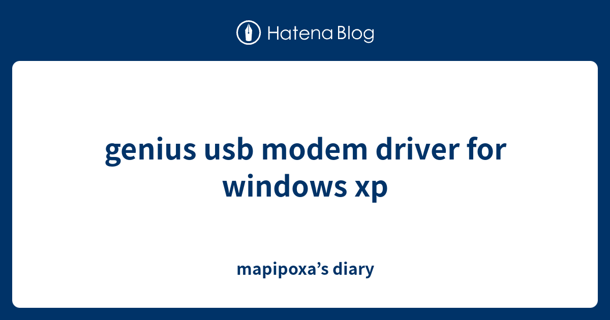 genius usb modem driver for windows xp - mapipoxa’s diary