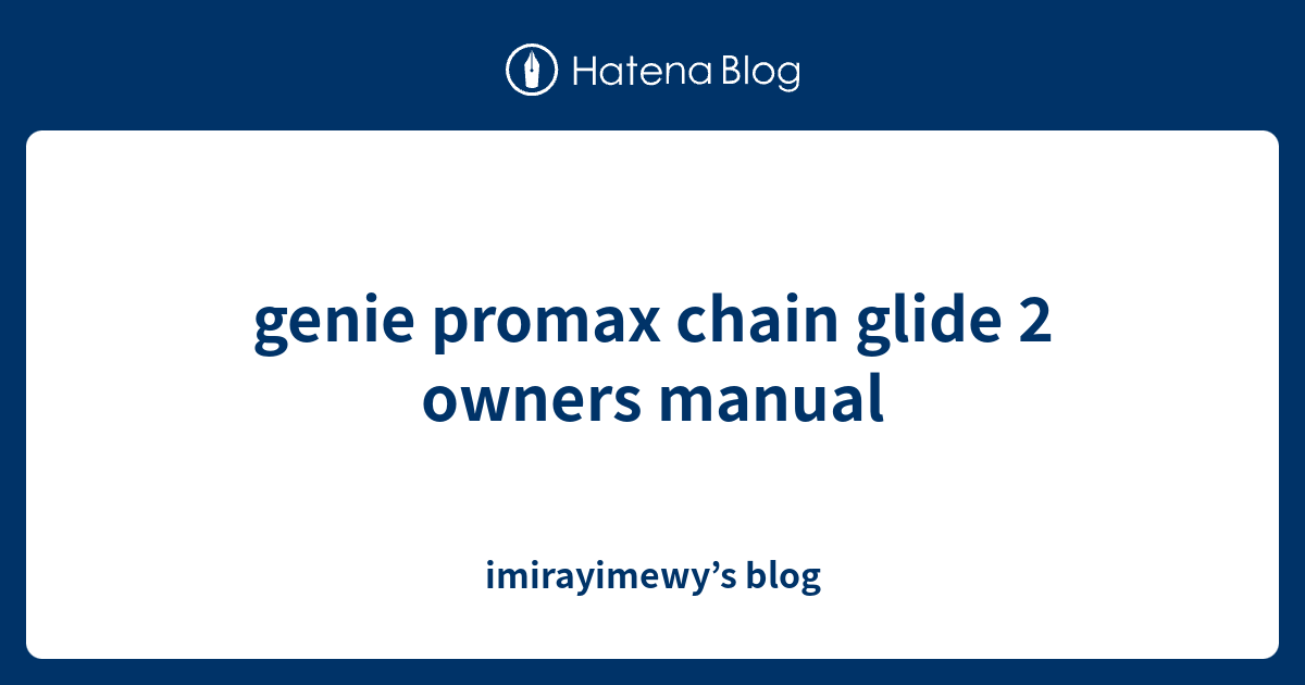 genie promax chain glide 2 owners manual imirayimewy’s blog