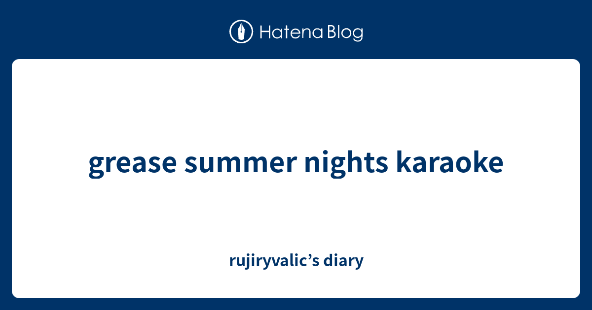 grease summer nights karaoke rujiryvalic’s diary