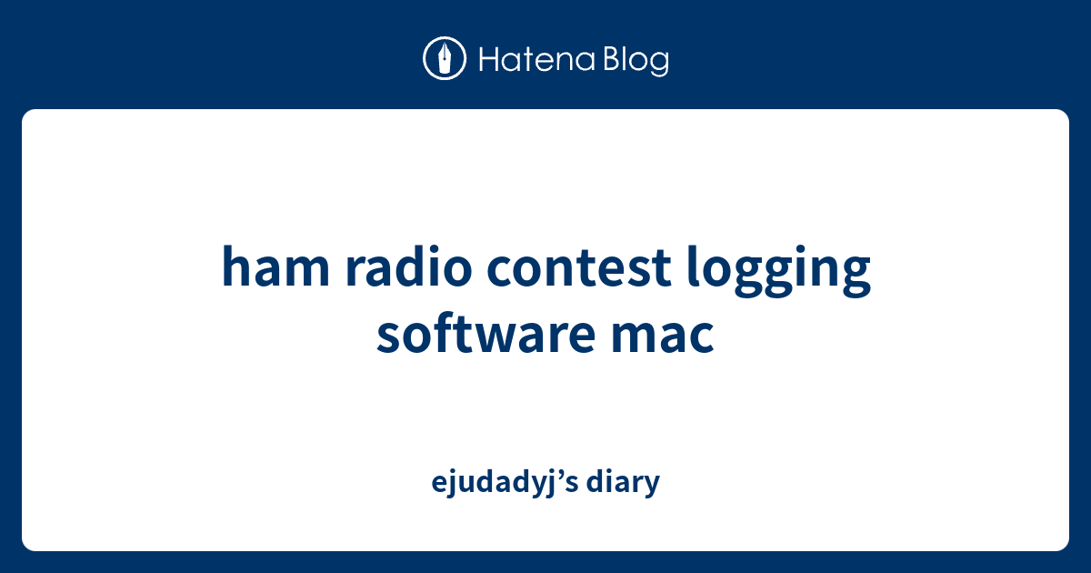 ham radio contest logging software mac - ejudadyj’s diary