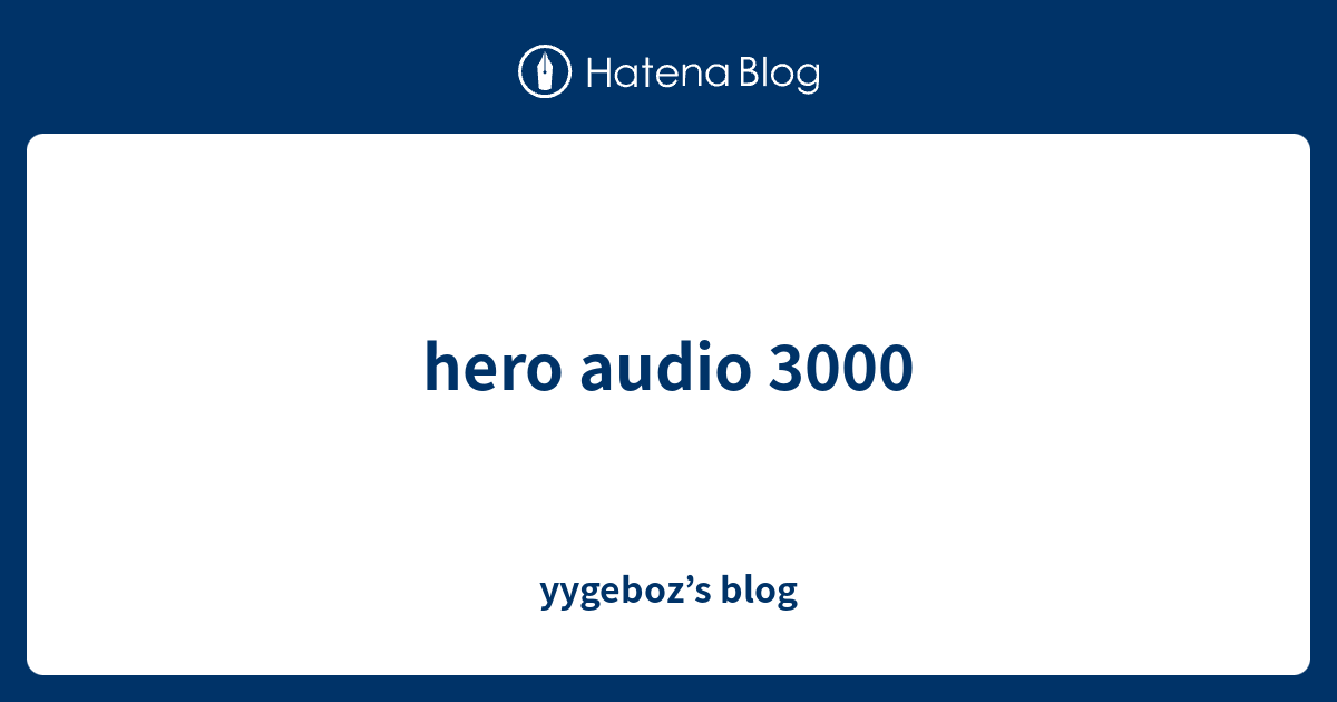 hero audio 3000 yygeboz’s blog