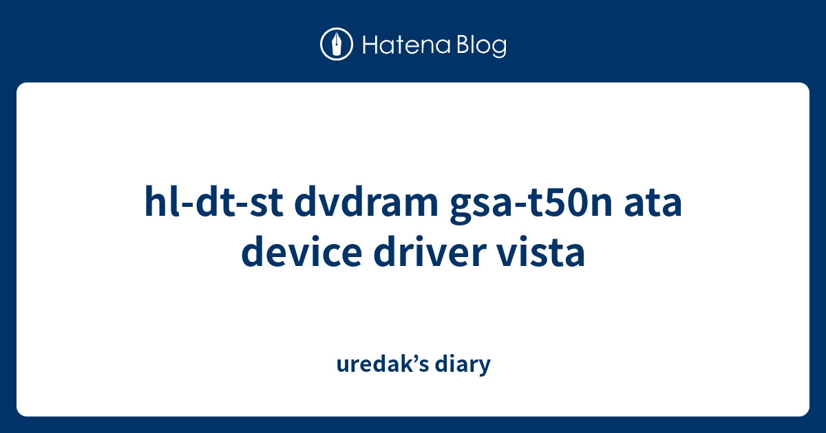 Hl Dt St Dvdram Gsa T50n Ata Device Driver Vista Uredak S Diary