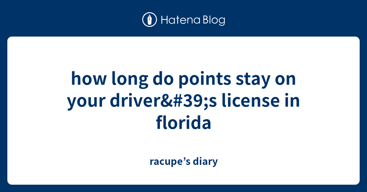 how long do points stay on your driver's license in florida racupe’s
