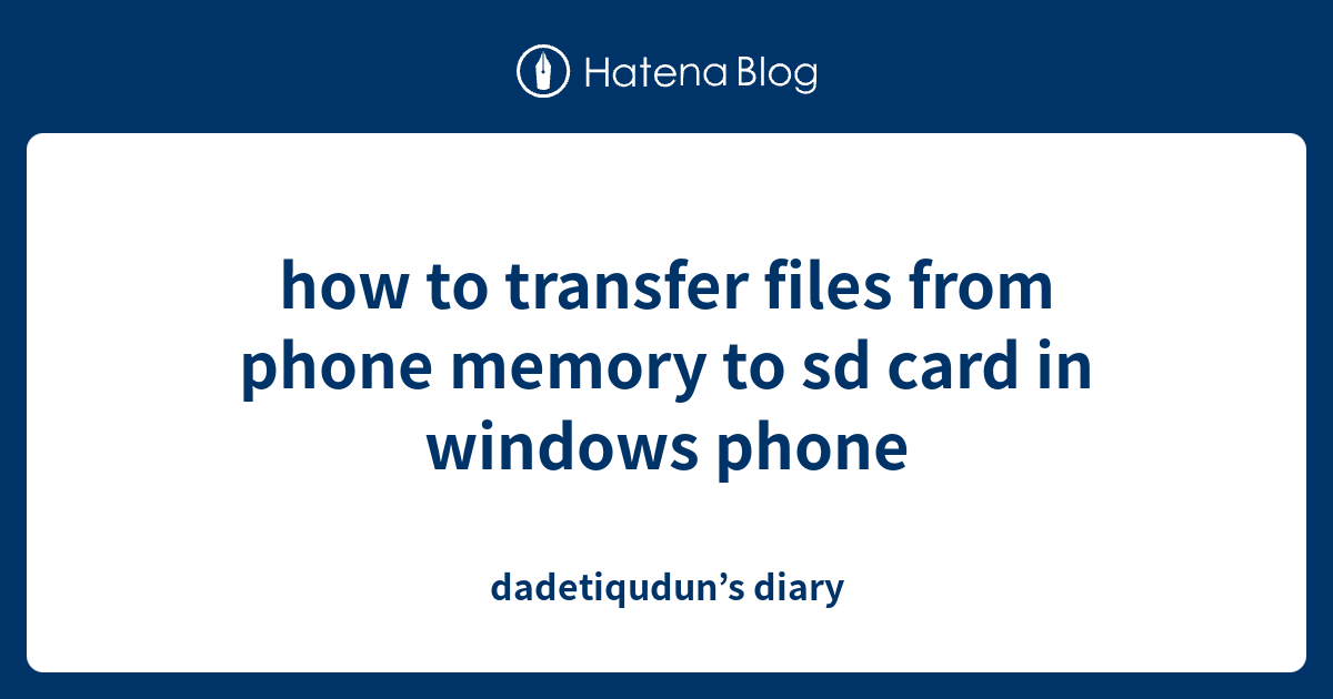 how-to-transfer-files-from-phone-memory-to-sd-card-in-windows-phone