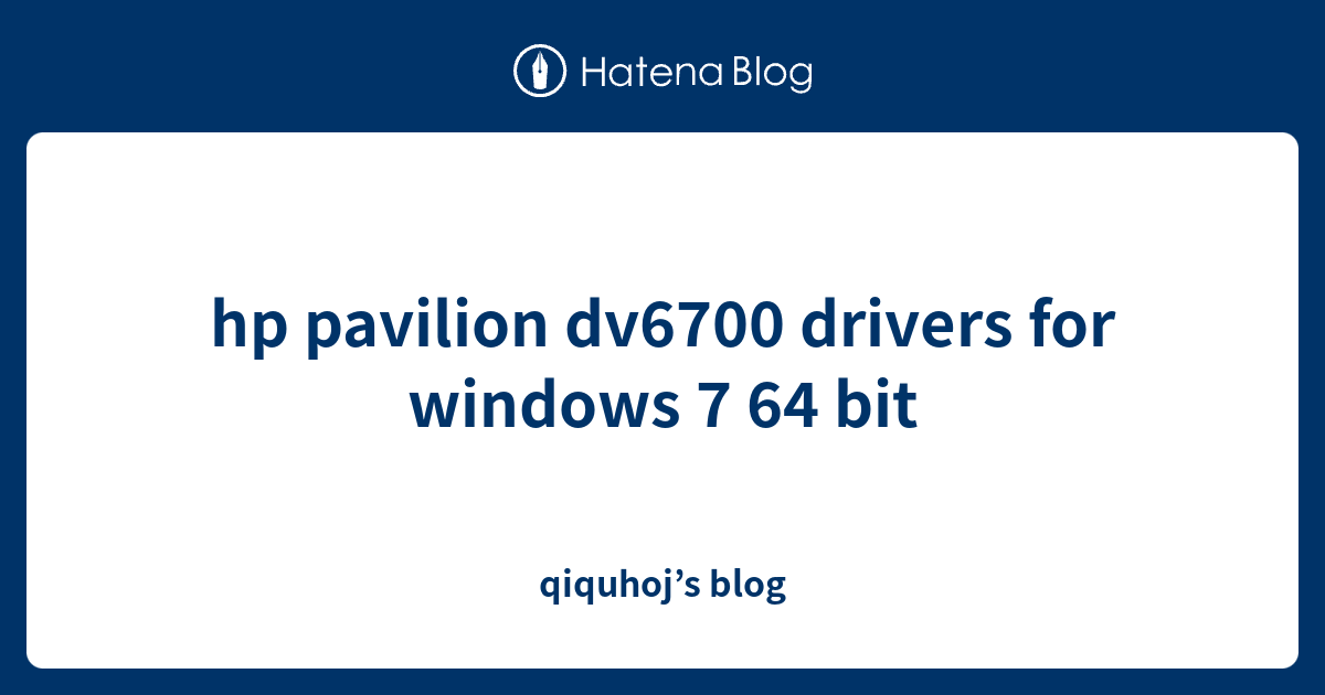 drivers hp pavilion dv6700 notebook pc windows 7