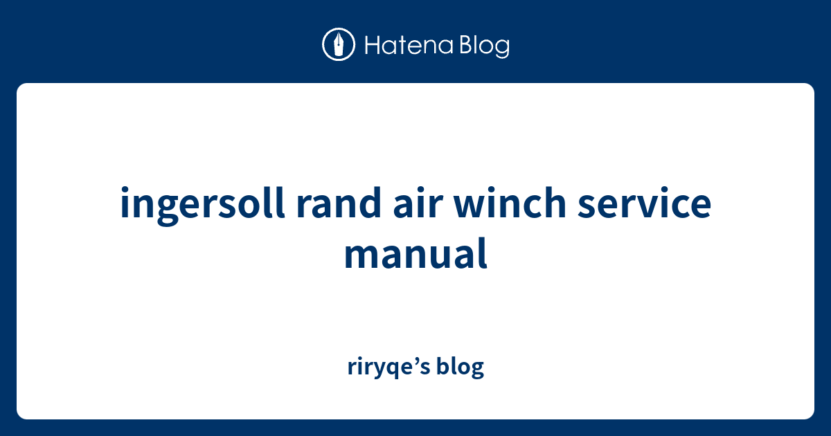 ingersoll rand air winch service manual riryqe’s blog