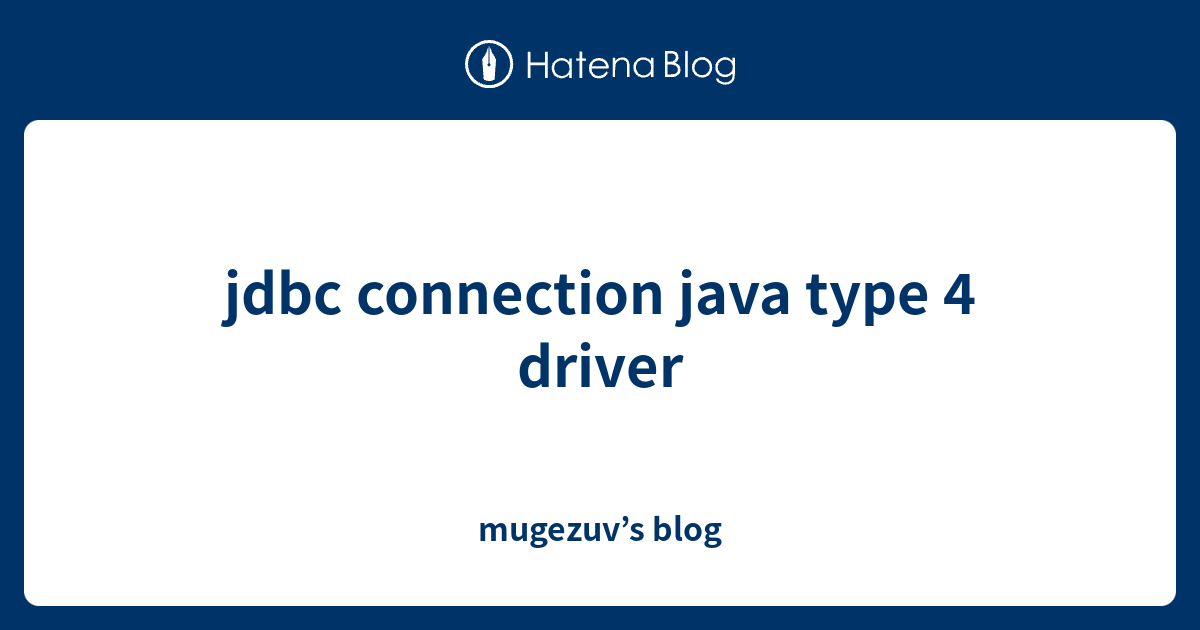 jdbc connection java type 4 driver - mugezuv’s blog